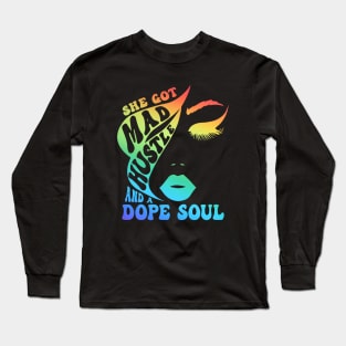 She Got Mad Hustle And A Dope Soul Rainbow Lover Long Sleeve T-Shirt